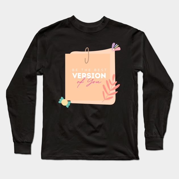 Be The Best Version Of You Long Sleeve T-Shirt by Mahmoud